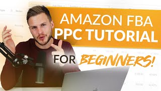 Amazon FBA PPC Tutorial for Beginners 2023