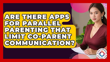 Are There Apps For Parallel Parenting That Limit Co-parent Communication?