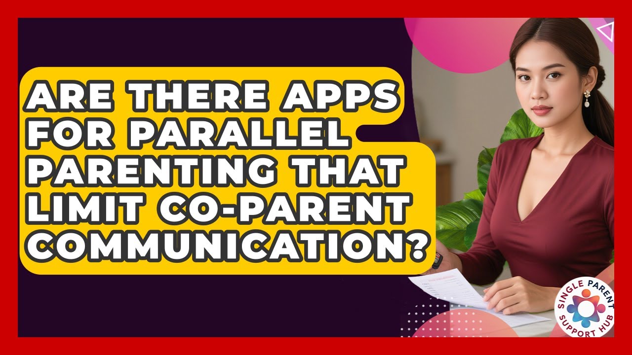 Are There Apps For Parallel Parenting That Limit Co-parent Communication?