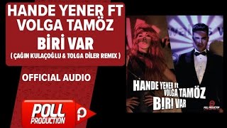 Hande Yener Ft. Volga Tamöz - Biri Var ( Çağın Kulaçoğlu & Tolga Diler Remix ) - ( Official Audio )