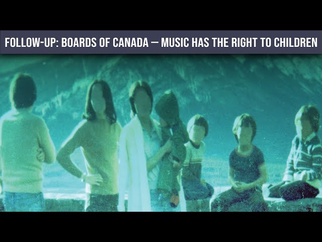 Spotlight: Boards Of Canada - Music Has The Right To Children