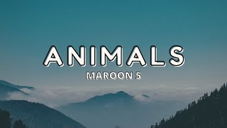 Maroon 5 - Animals [Lyrics]