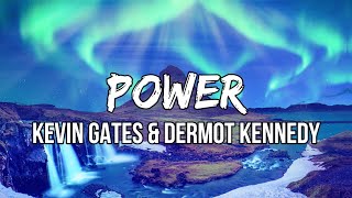 Kevin Gates \& Dermot Kennedy - Power (Lyrics)