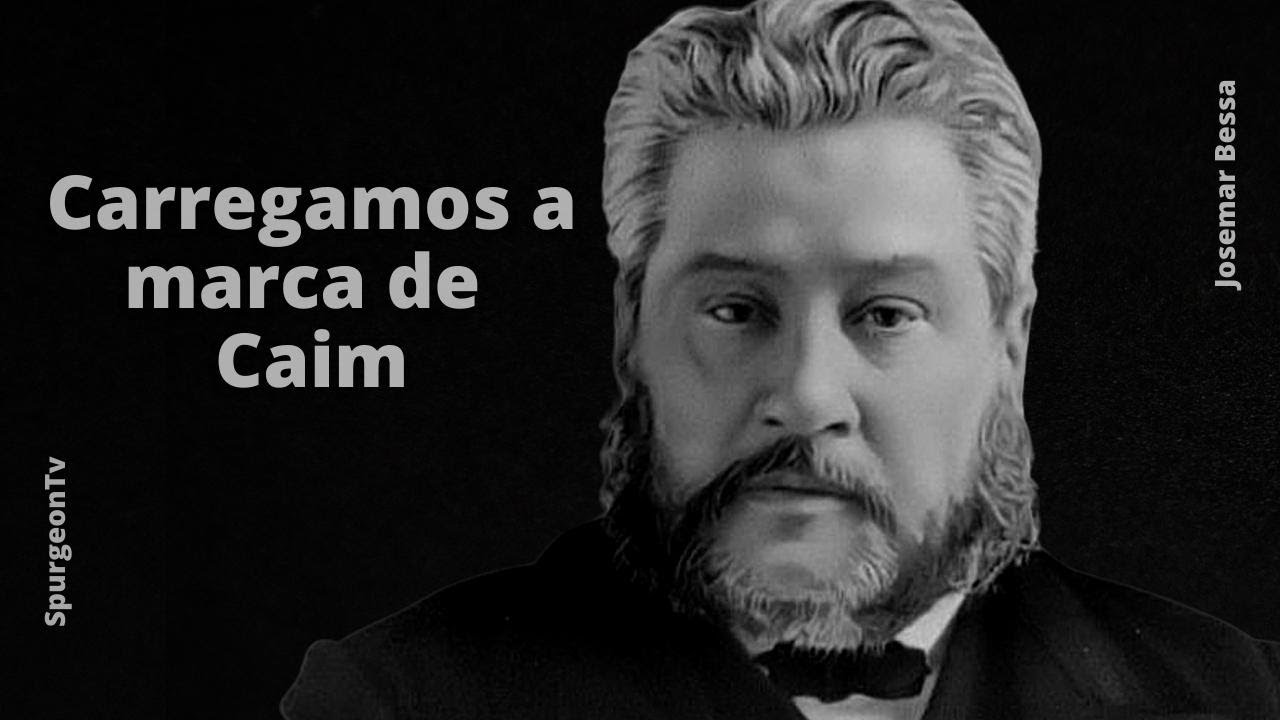 Carregamos a marca de Caim  | Sermão | C. H. Spurgeon ( 1834 - 1892 )