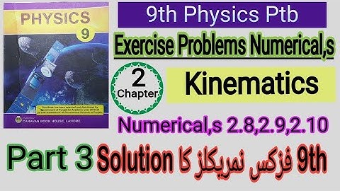 9th Physics Ptb Chapter # 2 Kinematics Exercise Problems(Numericals) Solution 2.8,2.9,2.10
