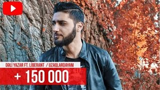 Dəli Yazar ft. Liberant - Uzaqlardayam Resimi