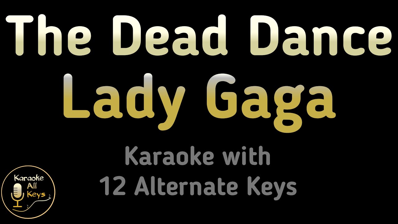 Lady Gaga - The Dead Dance Karaoke Instrumental Lower Higher Male & Original Key