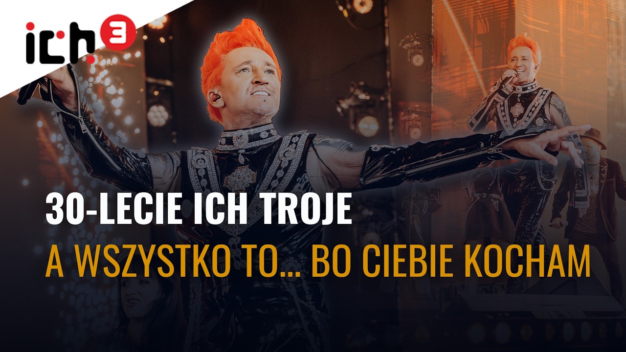 A WSZYSTKO TO BO CIEBIE KOCHAM  | ICH TROJE  | 30-LECIE NA SCENIE | OPERA LEŚNA SOPOT