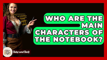 Who Are The Main Characters Of The Notebook? - Tales And Texts