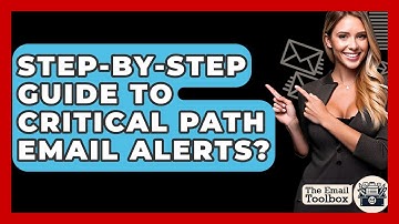 Step-by-step Guide To Critical Path Email Alerts? - TheEmailToolbox.com