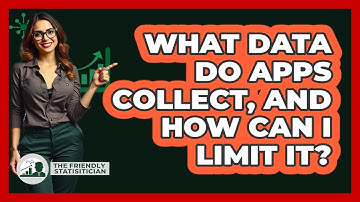 What Data Do Apps Collect, And How Can I Limit It? - The Friendly Statistician