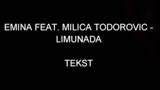 EMINA FT. MILICA - TODOROVIC LIMUNADA TEKST