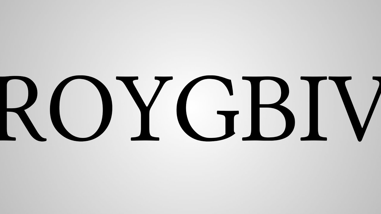what does roygbiv stand for youtube