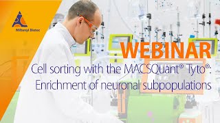 Cell sorting with the MACSQuant® Tyto®:Enrichment of neuronal subpopulations [WEBINAR]