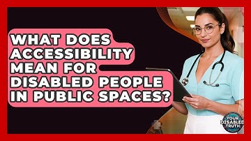 What Does Accessibility Mean For Disabled People In Public Spaces? - Your Disabled Truth