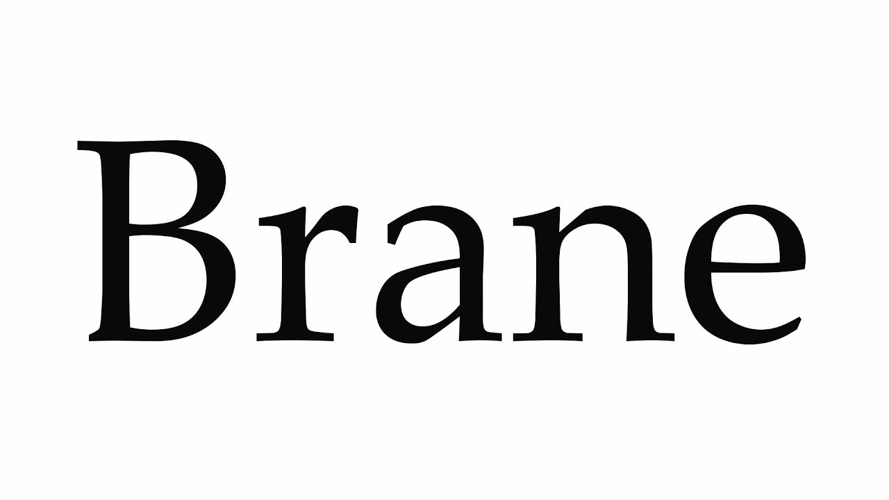 How to Pronounce Brane - YouTube
