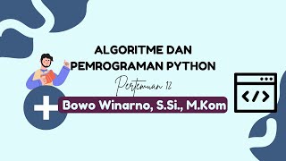 Pertemuan 12 - Algoritme dan Pemrograman Dasar Python