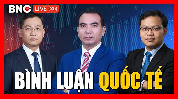 TRỰC TIẾP:  | Bình luận Quốc tế | Bình luận về Thái Lan - Campuchia |  Tranh luận Quốc tế | BNC Now