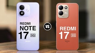 Redmi Note 17 5G vs. Redmi 17 5G
