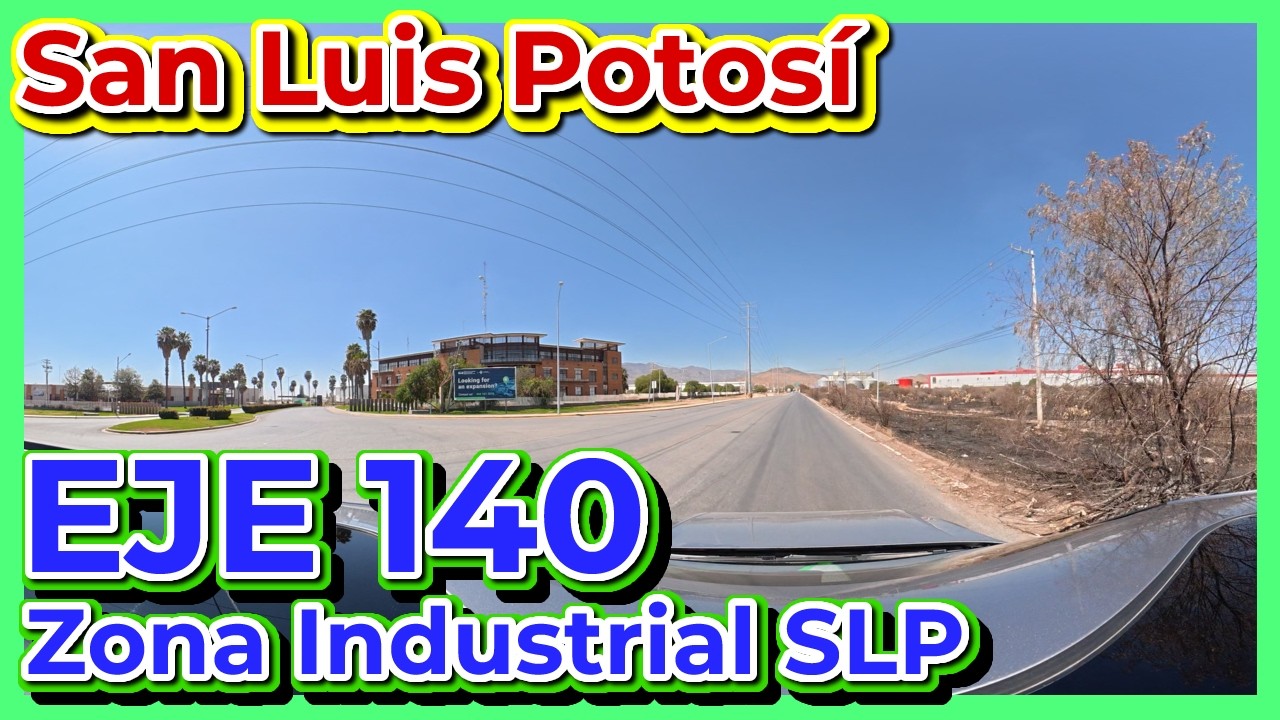 Eje 140 Zona Industrial San Luis Potosí en 360 °