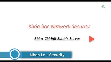 Bài: Cài Đặt Zabbix Server