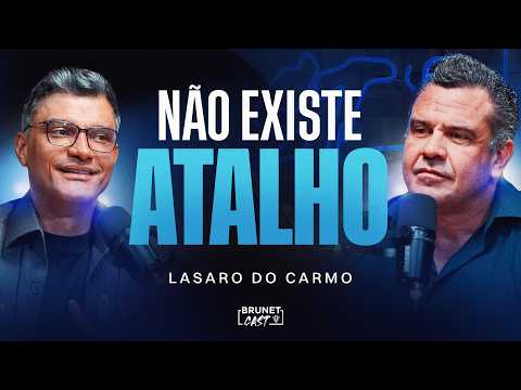 O PREÇO QUE VOCÊ PRECISA PAGAR PARA VENCER | Lasaro do Carmo no BrunetCast