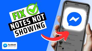 How To Fix Messenger Notes Not Showing