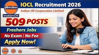 | IOCL Recruitment 2026 | Apply  for 509 Posts | No Exam | No Fee | Freshers Jobs |