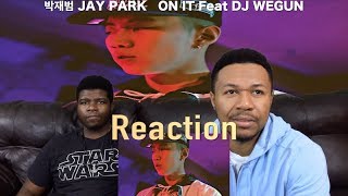박재범 JAY PARK - ON IT (Feat.DJ WEGUN) Prod.by GRAY (ViewsFromTheCouch) Reaction !!😎😎😬