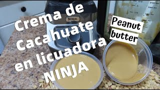 CREMA de CACAHUATE // PEANUT BUTTER con LICUADORA NINJA - fácil y rápido!! - NATURAL! - Lorena Lara