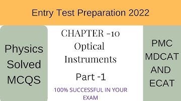 Physics MCQs For Entry Test (2022) Preparation (Chapter -10) Optical Instruments. MDCAT and ECAT.