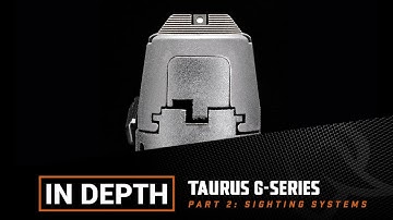 In Depth: Taurus G-Series Sighting Systems