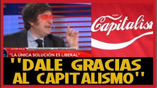 dale Las Gracias Al Capitalismo Javier Milei