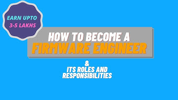 Roles and Responsibilities of Firmware Engineer | With Course Duration and Salary Range