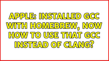 Apple: Installed gcc with Homebrew, now how to use that gcc instead of clang? (3 Solutions!!)