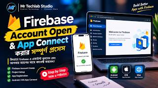 🔥 Firebase Account খুলুন & App Connect করুন | Complete Firebase Setup Tutorial | বাংলা