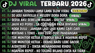 Download Lagu DJ TIKTOK TERBARU 2026🎵DJ JANGAN TUNGGU LAMA LAMA🎵DJ SO ASU X MELODY DORA DORA || FULL ALBUM MP3