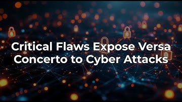 Critical Security Flaws in Versa Concerto Exposed