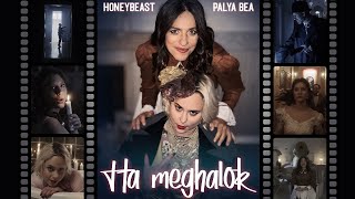 Video thumbnail of "HONEYBEAST X PALYA BEA – Ha meghalok | Official Music Video"