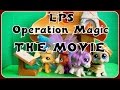 LPS Operation Magic - The Movie