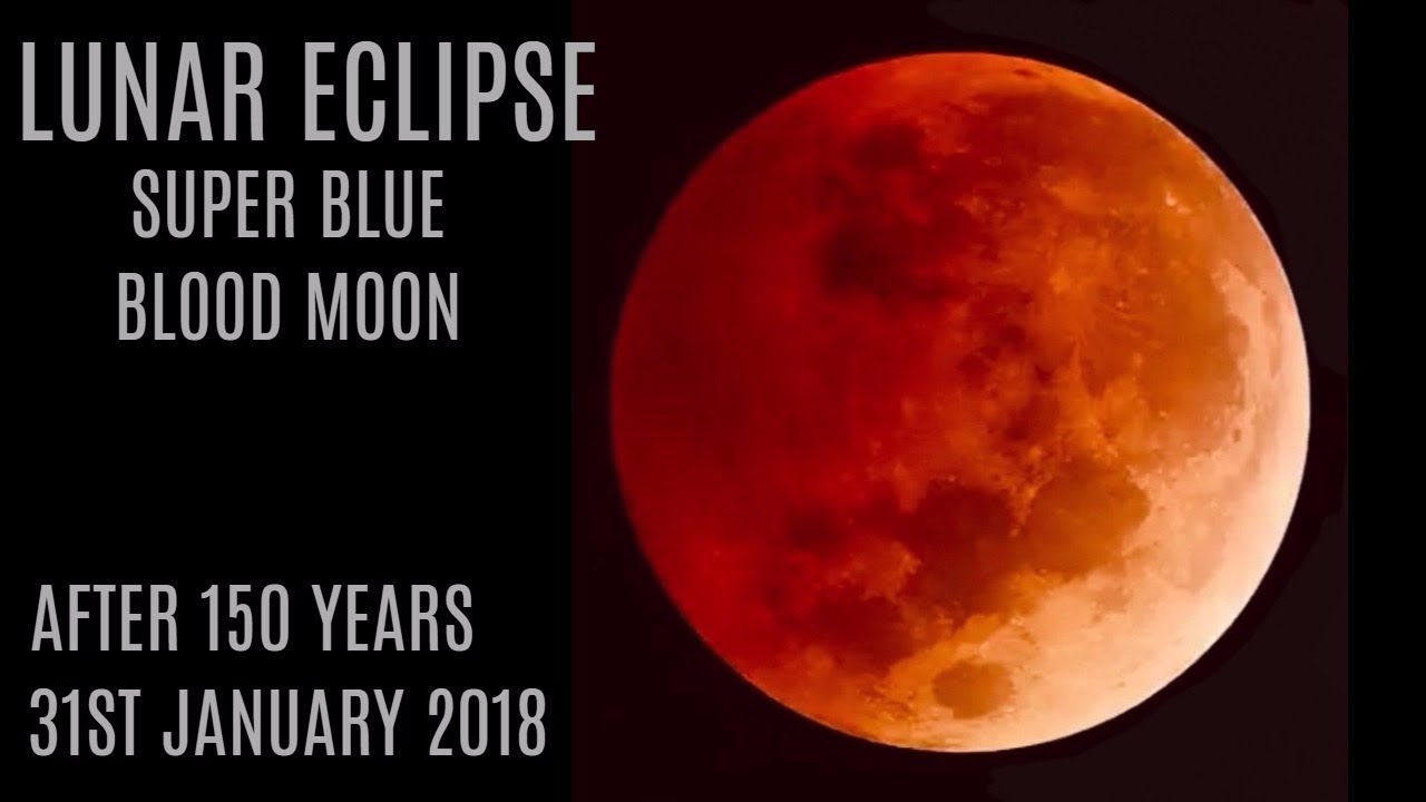 LUNAR ECLIPSE | SUPER BLOODMOON | 31ST JAN 2018 | AFTER 150 YEARS - YouTube