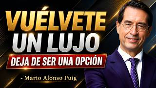 10 CLAVES Psicológicas Para Que Te VEAN Como Un LUJO, No Como Una SIMPLE OPCIÓN - Mario Alonso Puig