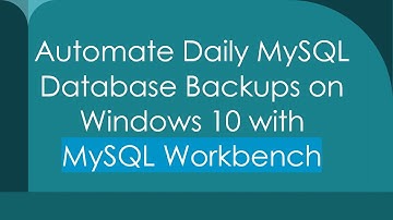 Automate Daily MySQL Database Backups on Windows 10 with MySQL Workbench