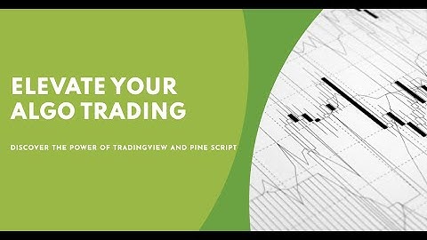 Elevate Your Algo Trading with TradingView and Pine Script