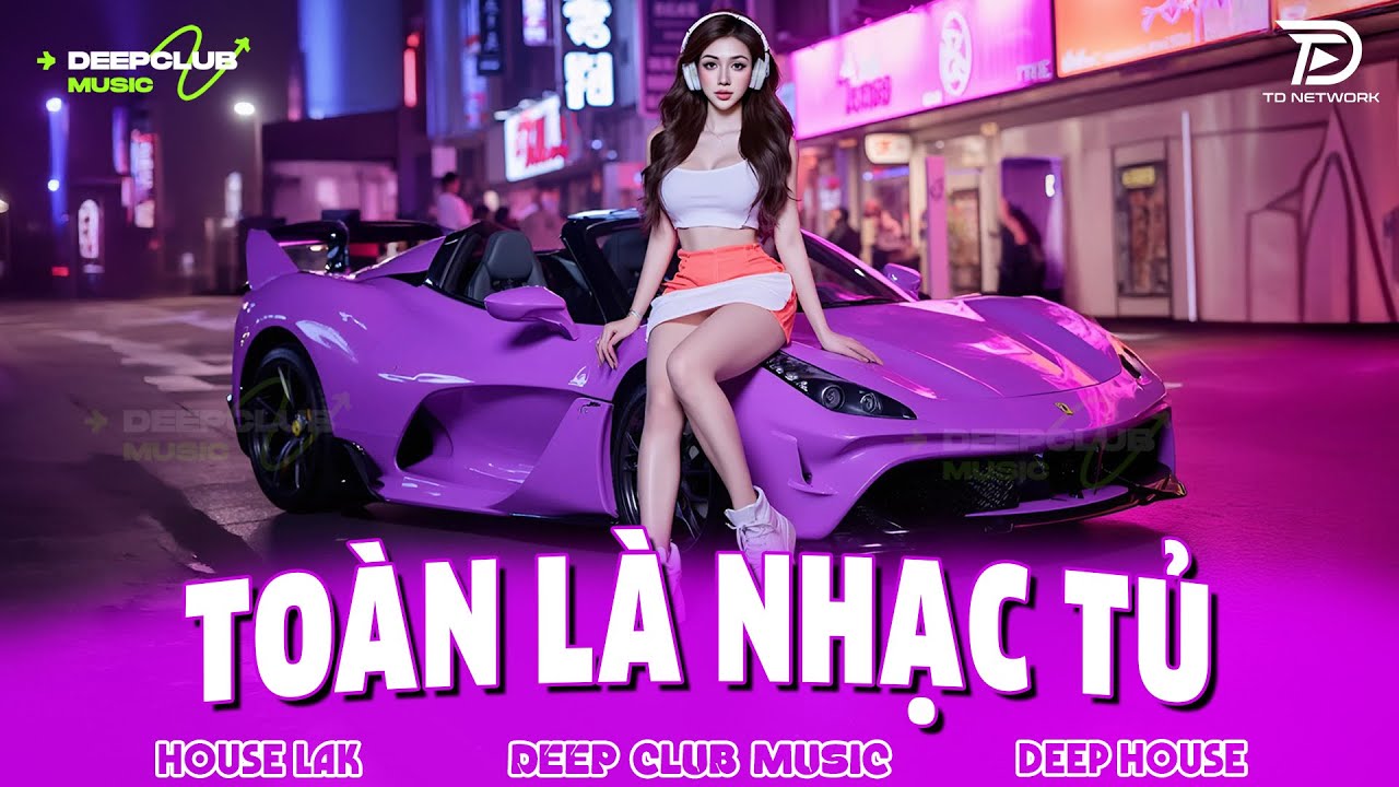 TOÀN LÀ NHẠC TỦ 🔊 MIXTAPE VIET DEEP 2025 - SET NHẠC TỦ HOUSE LAK & DEEP HOUSE CHILL 8X9X CỰC CĂNG