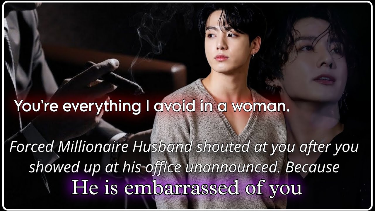 Forced Millionaire Husband shouted at you for showing up at His Office [Jungkook ff recommendation] 