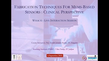 Week 6 Fabrication Techniques For Mems-Based Sensors: Clinical Perspective ( noc23-ee109)