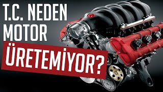 Türkiye Neden Motor Üretemiyor?
