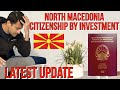 North Macedonia Citizenship by Investment Program Latest Updates