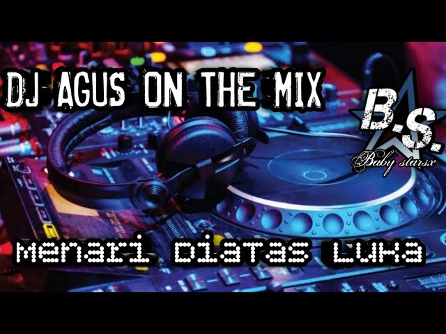 Dj Agus_Menari Diatas Luka Menari-Nari Diatas Lukaku Ini🎶🎵🔊 class=